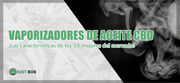 Vaporizadores de aceite CBD : características - Justbob