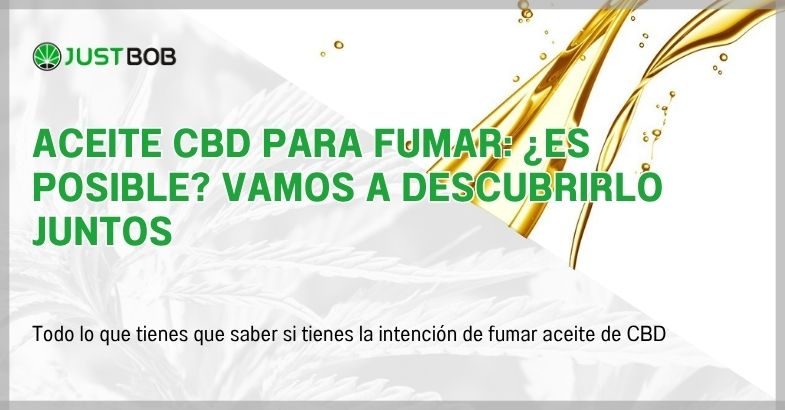 Aceite CBD para fumar: ¿es posible?