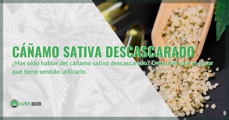 ¿Qué es el cáñamo sativa descascarillado y para qué sirve?